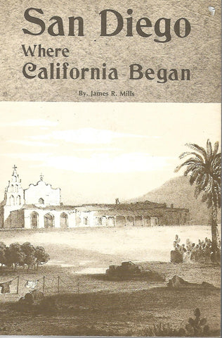 San Diego Where California Began | James R. Mills