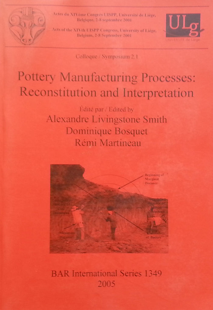 Pottery Manufacturing Processes: Reconstitution and Interpretation | Alexandre Livingstone Smith, et al. (Eds.)
