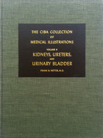 Kidneys, Ureters and Urinary Bladder (CIBA Collection of Medical Illustrations Vol. 6) | Frank H. Netter