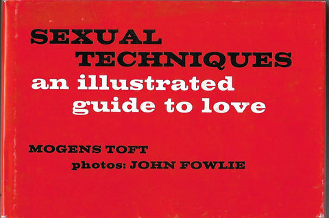 Sexual Techniques an Illustrated Guide to love | Mogen's Toft, John Fowlie