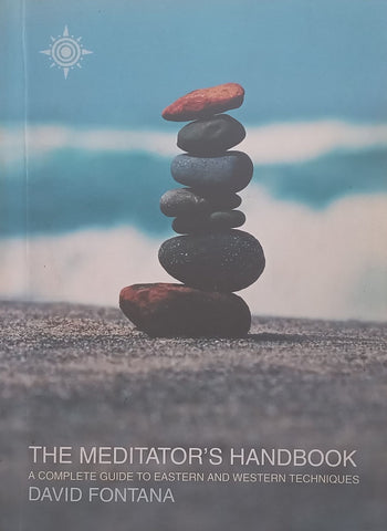 The Meditator's Handbook: A Complete Guide to Eastern and Western Techniques | David Fontana