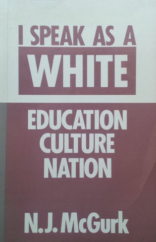 I Speak as a White: Education, Culture, Nation | N. J. McGurk