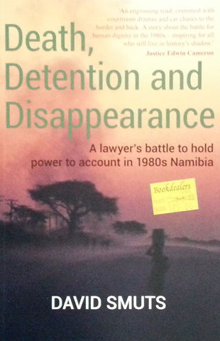 Death, Detention and Disappearance: A Lawyer's Battle to Hold Power to Account on 1980's Namibia | David Smuts