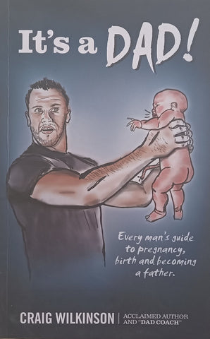 It's a Dad! Every Man's Guide to Pregnancy, Birth and Becoming a Father | Craig Wilkinson