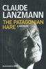 The Patagonian Hare: A Memoir | Claude Lanzmann