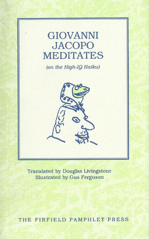 Giovanni Jacopo Meditates (On the High-IQ Haiku) | Douglas Livingstone (Translator)