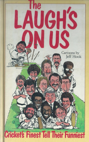 The Laugh's On Us: Cricket's Finest Tell Their Funniest (With Cartoons by Jeff Hook)