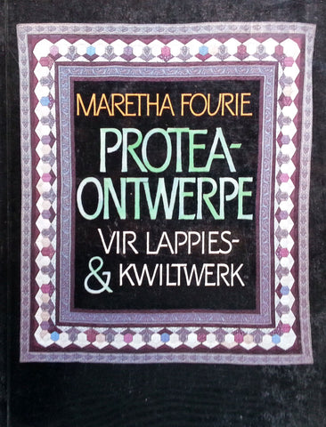 Protea-Ontwerpe vir Lappies- & Kwiltwerk (Afrikaans) | Maretha Fourie