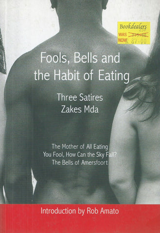 Fools, Bells and the Habit of Eating: Three Satires | Zakes Mda