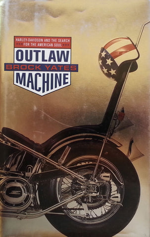 Outlaw Machine: Harley-Davidson and the Search for the American Soul | Brock Yates