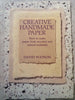 Creative Handmade Paper: How to Make Paper from Recycled and Natural Materials | David Watson