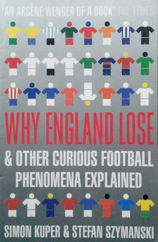 Why England Lose & Other Curious Football Phenomena Explained | Simon Kuper & Stefan Szymanski