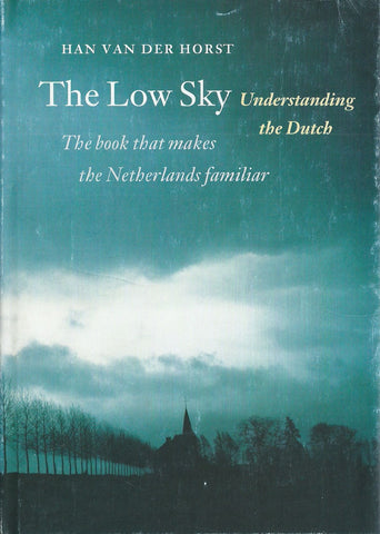 The Low Sky: Understanding the Dutch | Han van der Horst
