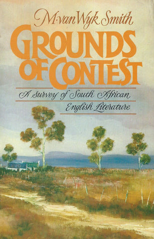 Grounds of Contest: A Survey of South African English Literature | M. van Wyk Smith