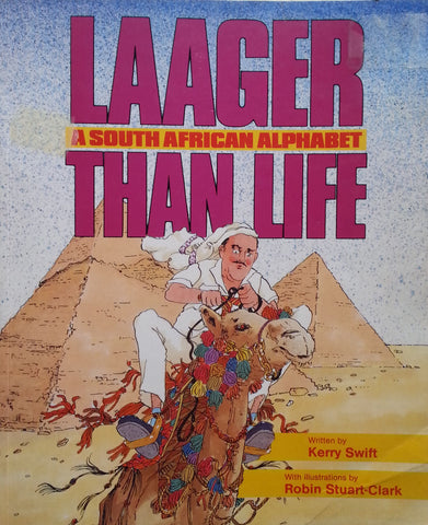 Laager than Life: A South African Alphabet | Kerry Swift & Robin Stuart-Clark