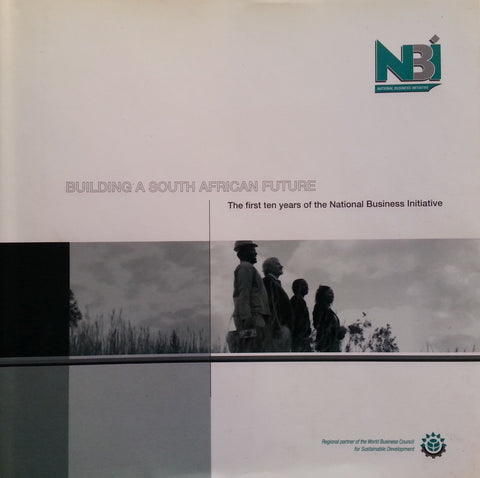 Building a South African Future: The First Ten Years of the National Business Initiative