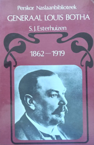 Generaal Louis Botha, 1862-1919 (Afrikaans) | S. J. Esterhuizen