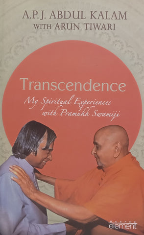 Transcendence: My Spiritual Experiences with Pramukh Swamiji | A. P. J. Abdul Kalan and Arun Tiwari