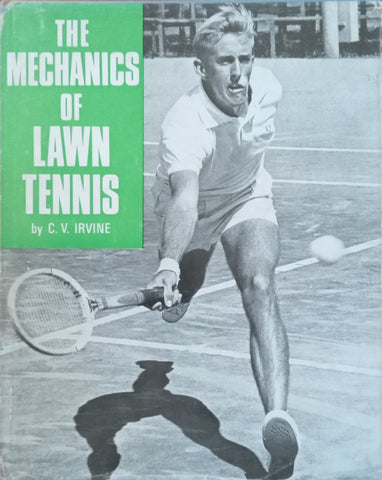 The Mechanics of Lawn Tennis | C. V. Irvine