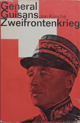 General Guisans Zweifrontkrieg (German) | Jon Kimche