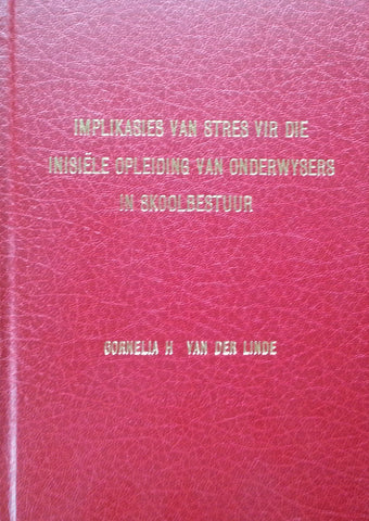 Implikasies van Stres vir die Inisiele Opleiding van Onderwysers in Skoolbestuur (Possibly Inscribed by Author) | Cornelia H. van der Linde