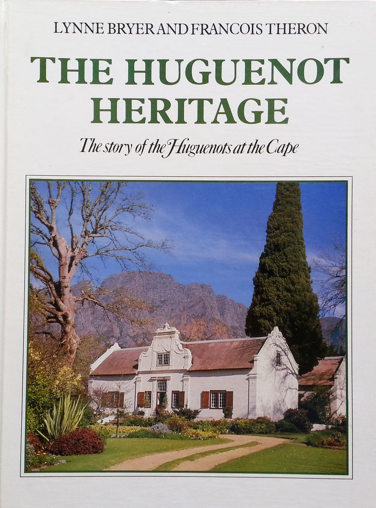 The Huguenot Heritage: The Story of the Huguenots at the Cape | Lynne Bryer & Francois Theron