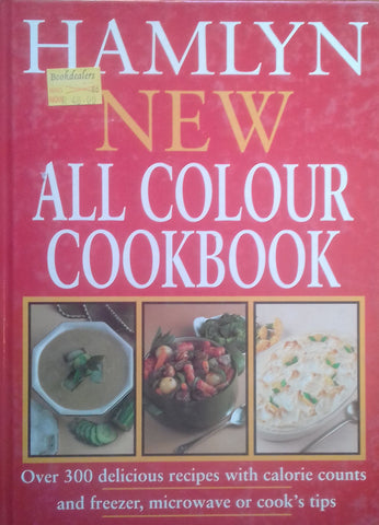 Hamlyn New All Colour Cookbook: Over 300 Delicious Recipes with Calorie Counts and Freezer, Microwave or Cook's Tips