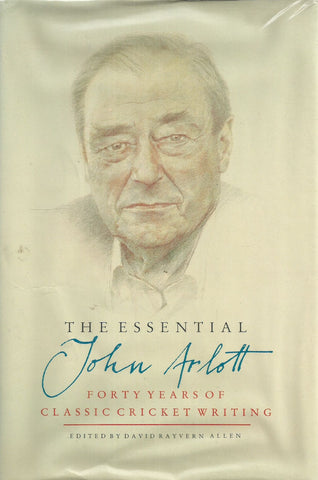 The Essential John Arlott: Forty Years of Classic Cricket Writing | David Rayvern Allen (Ed.)