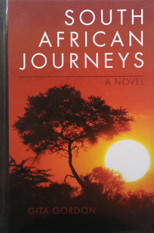 South African Journeys: A Novel | Gita Gibbon