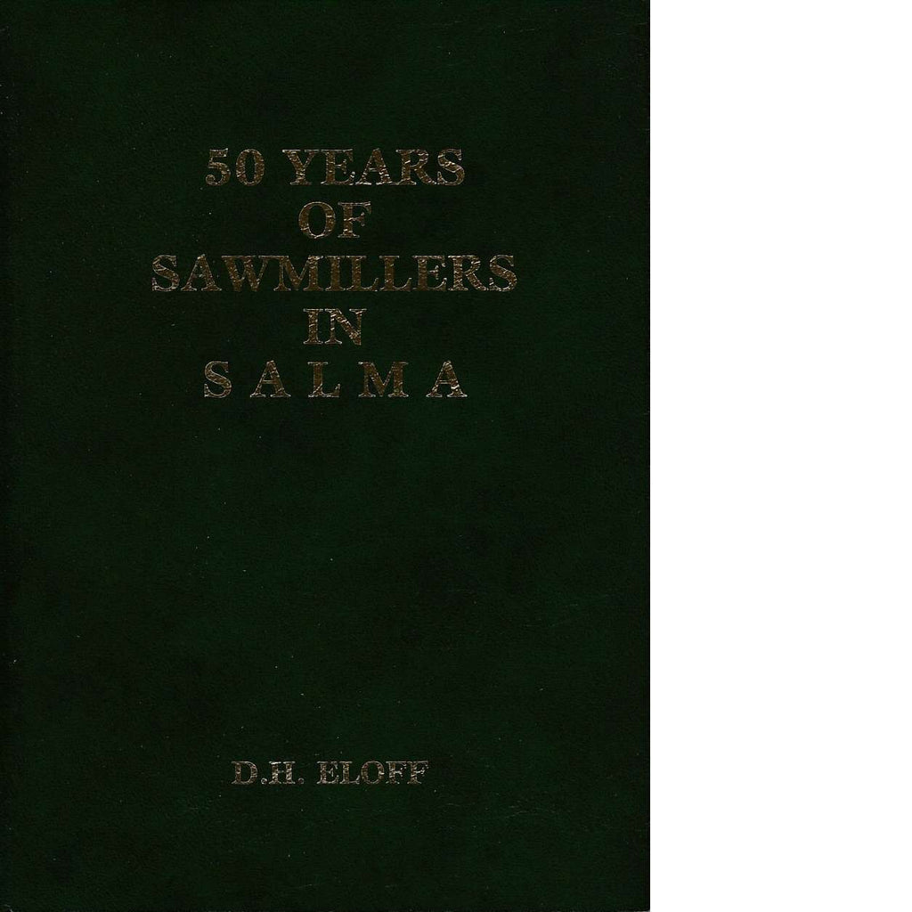 Bookdealers:50 Years of Sawmillers in SALMA (Inscribed) | David Eloff