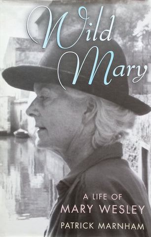 Wild Mary: A Life of Mary Wesley | Patrick Marnham