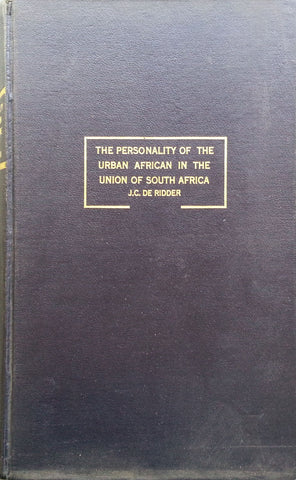 The Personality of the Urban African in the Union of South Africa: A Thematic Apperception Study | J. C. de Ridder