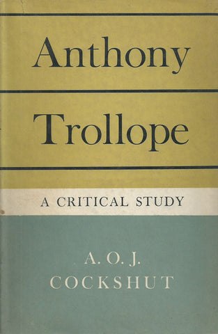 Anthony Trollope: A Critical Study | A. O. J. Cockshut