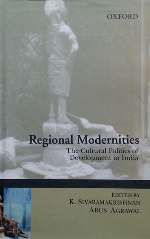 Regional Modernities: The Cultural Politics of Development in India | K. Sivaramakrishnan & Arun Agrawal (Eds.)
