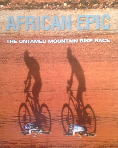 African Epic: The Untamed Mountain Bike Race | Justin Fox (Ed.)