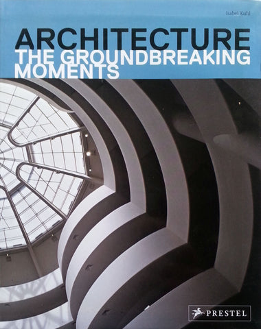 Architecture: The Groundbreaking Moments | Isabel Kuhn