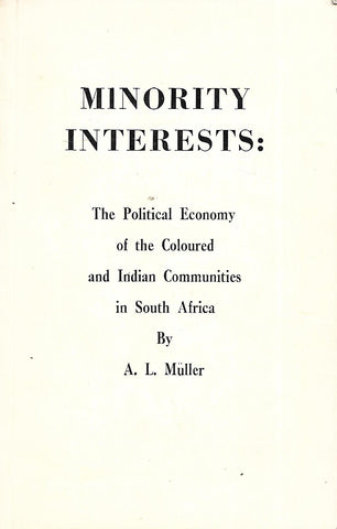 Minority Interests: The Political Economy of the Coloured and Indian Communities in South Africa | A. L. Muller