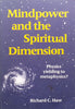 Mindpower and the Spiritual Dimension: Physics Yielding to Metaphysics? (Signed by Author) | Richard C. Haw
