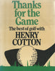 Thanks for the Game: The Best of Golf with Henry Cotton | Henry Cotton