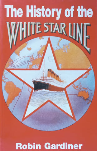 The History of the White Star Line | Robin Gardiner