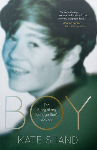Boy: The Story of My Teenage Son's Suicide | Kate Shand
