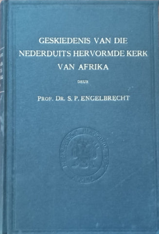 Geskiedenis van die Nederduits Hervormde Kerk van Afrika (Published 1936, Afrikaans) | Dr. S. P. Engelbrecht