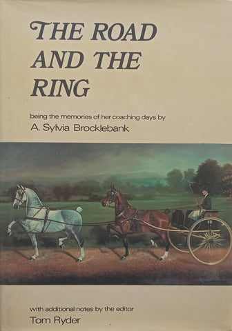 The Road and the Ring: Being the Memoirs of her Coaching Days by A Sylvia Brocklebank (Signed by Editor) | Tom Ryder (Ed.)