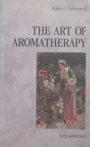 The Art of Aromatherapy | Robert Tisserand