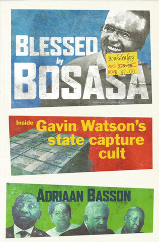 Blessed by Bosasa: Inside Gavin Watson's state capture cult | Adriaan Basson