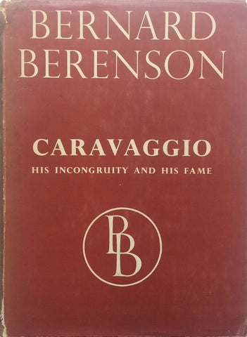 Caravaggio: His Incongruity and his Fame | Bernard Berenson
