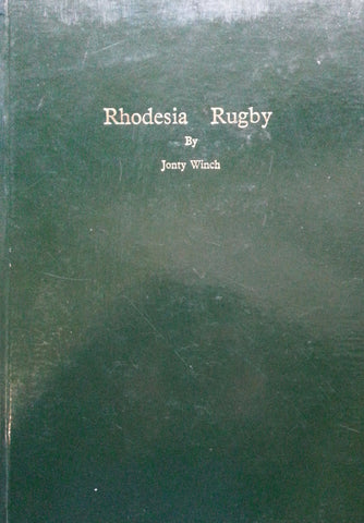 Rhodesia Rugby: A History of the National Side, 1898-1979 | Jonty Winch