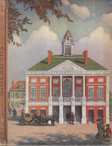 Wall & Nassau: An Account of the Inauguration of George Washington in Federal Hall at Wall and Nassau Streets, 1789