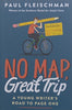 No Map, Great Trip: A Young Writer’s Road to Page One | Paul Fleischman