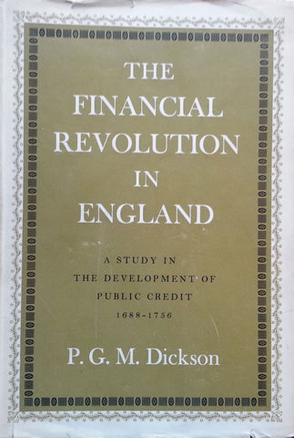 The Financial Revolution in England: A Study in the Development of Public Credit, 1688-1756 | P. G. M. Dickson